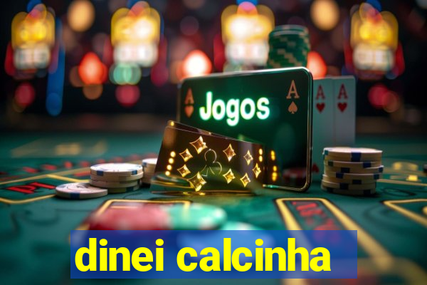 dinei calcinha